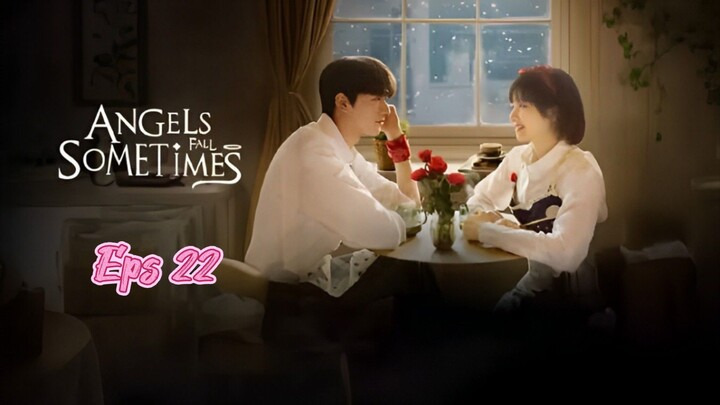 [SUB INDO] Angels Fall Sometimes Eps 22