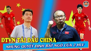 Tái Đấu Việt Nam - Trung Quốc | Những Toang Tính Mới Về Nhân Sự Của Cả 2 Chiến Lượt Gia