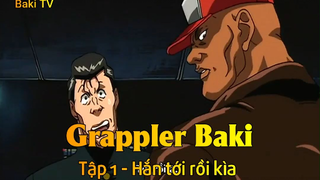 Grappler Baki Tập 1 - Hắn tới rồi kìa