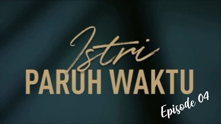 Istri Paruh Waktu || IPW episode 04