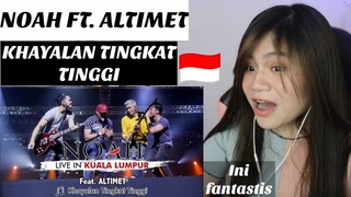 "Khayalan Tingkat Tinggi" - NOAH feat. Altimet (Live KL, Malaysia) I FILIPINA REAKSI