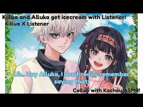 🌺Killua and Alluka get Ice-cream with Listener!🌺 (Killua X Listener) Collab w/🧋,, kochou ASMR