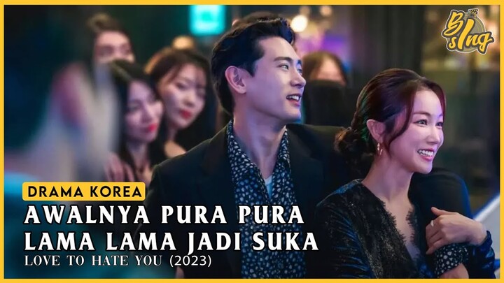 Gelora Cinta Si Pengacara Cantik Dan Artis Ngetop !! Alur Cerita Love To Hate You, Eps 6-10