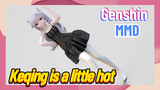 [Genshin  MMD]  Keqing is a little hot
