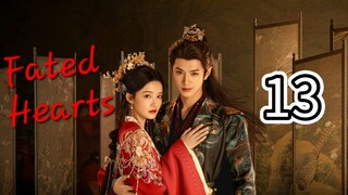 Fated Hearts (Eng sub), ep.13