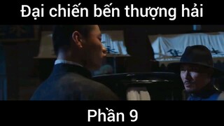 Đại chiến bến thượng hải #9