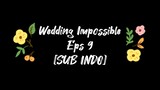 [SUB INDO] Wedding Impossible Eps 9