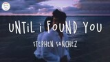 until I found you by Stephen sanchez