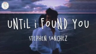 until I found you by Stephen sanchez