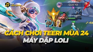 Cách chơi Teeri Mùa 24 - MÁY DẬP LOLI  [ Cẩm Nang Liên Quân ]