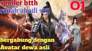 Batle Through The Heaven Ranah Abadi S35 Part 1 : Bergabung Dengan Avatar Dewa Asli