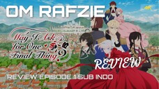 May I Ask for One Final Thing? – Episode 1 Review By OM-Rafzie [4K]