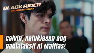 Calvin, natuklasan ang pagtataksil ni Mattias! (Episode 156) | Black Rider