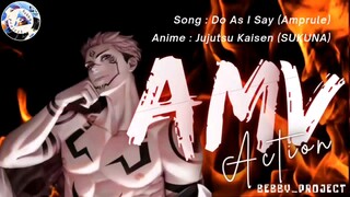 [AMV] DO AS I SAY | SUKUNA JK