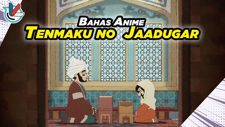 Bahas bahas Anime Tenmaku no Jaadugar | Anime Historical Islami, Wajib Tonton???