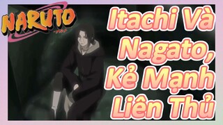 Itachi Và Nagato, Kẻ Mạnh Liên Thủ