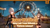 Tower Of Fantasy Bakal Jadi Trend Di Mobile