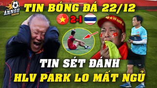 Sát Ngày Đấu Thái Lan, Nội Bộ ĐTVN Rò Rỉ TIN SÉT ĐÁNH...HLV Park Lo Lắng Mất Ngủ Tìm Cách Ứng Biến