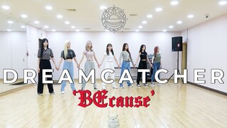 Dreamcatcher 'BEcause' Dance Video (练习室 ver.)