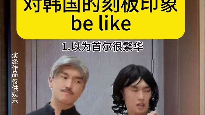 Stereotypes about South Korea, belike—what other stereotypes do you guys have?