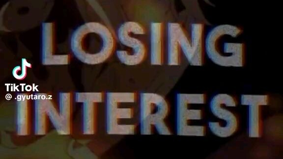 Losing interest 😔