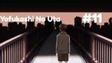 (ONGOING) Yofukashi No Uta E11