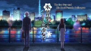 The Ice Guy and His Cool Female Colleague - Episode 1  (Kōri Zokusei Danshi to Kūru na Dōryō Joshi)