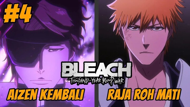 AIZEN KEMBALI, ICHIGO MENGHANCURKAN RAJA ROH - Seluruh Cerita Bleach T.Y.B.W 2024 [Bagian 4]