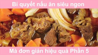 Bí quyết nấu ăn siêu ngon mà đơn giản hiệu quả vô cùng phần cuối
