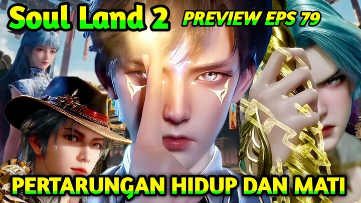 Preview Soul Land episode 79 || Pertarungan antara hidup dan mati.