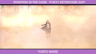 WHISPERS IN THE DARK - TOKYO REVENGERS AMV