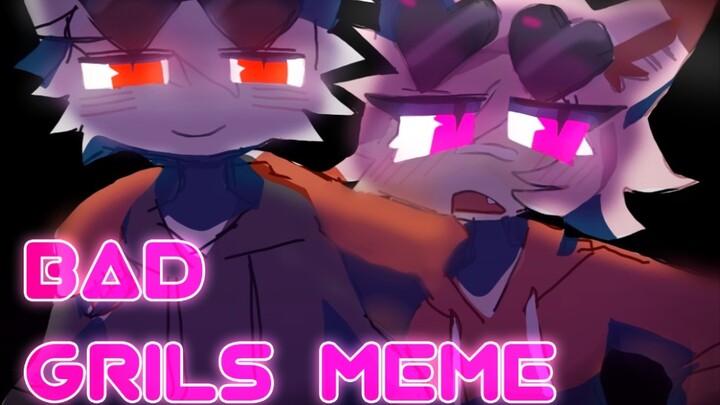 【Collaboration meme】BAD GIRLS meme
