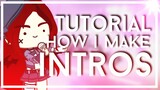 How I Make Intros 🌸 | TUTORIAL :D
