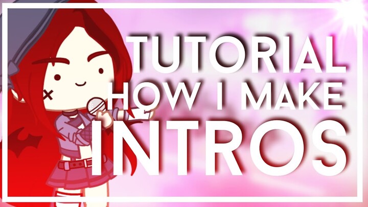How I Make Intros 🌸 | TUTORIAL :D