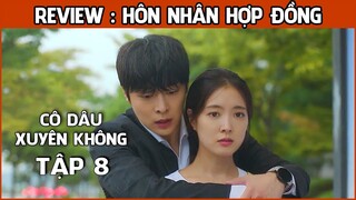 Cô Dâu Xuyên Không Tập 8, Hôn nhân hợp đồng | Review phim hàn mới hay 2023