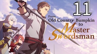 EP-11||From Old Country Bumpkin to Master Swordsman||ENG SUB