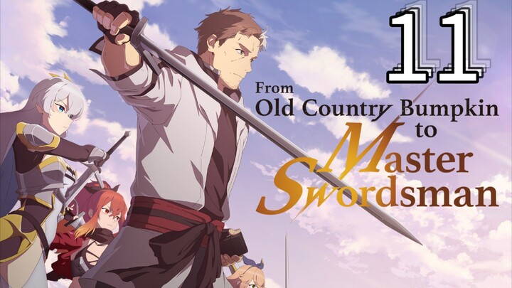 EP-11||From Old Country Bumpkin to Master Swordsman||ENG SUB