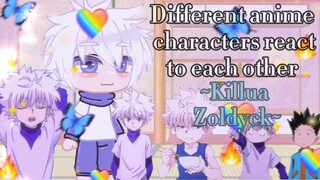 💧~DIFFERENT ANIME CHARACTERS REACT TO EACH OTHER~⭐//Killua Zoldyck//(2/6)