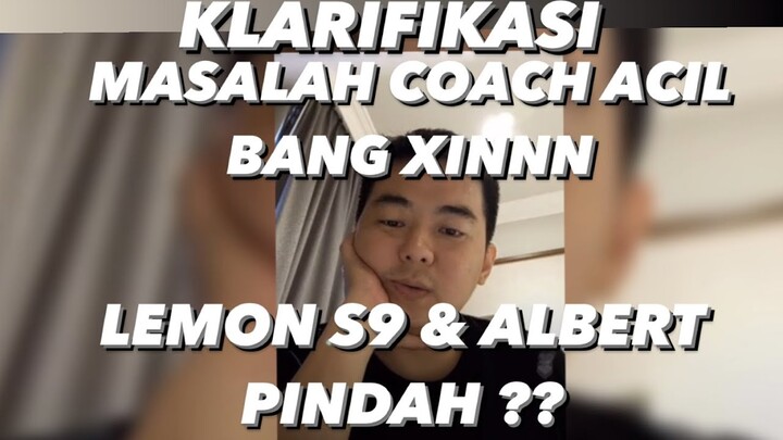 PAK AP KLARIFIKASI MASALAH BANGXINNN DENGAN ACIL !! LEMON MAIN S9 ?? ALBERT PINDAH ??