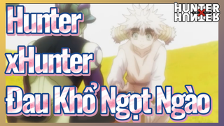 HunterxHunter Đau Khổ Ngọt Ngào