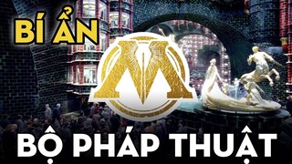 KHÁM PHÁ BỘ PHÁP THUẬT - Nơi Bí Ẩn Nhất Giới Phù Thuỷ | Harry Potter Series