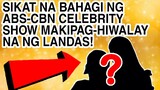 SIKAT NA BAHAGI NG ABS-CBN CELEBRITY SHOW MAKIPAG-HIWALAY NA NG LANDAS! ALAMIN...
