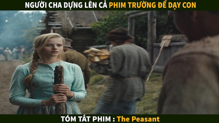 Tỷ phú dựng cả phim trường để dạy đứa con 1 bài học | Tóm tắt phim : The Peasant