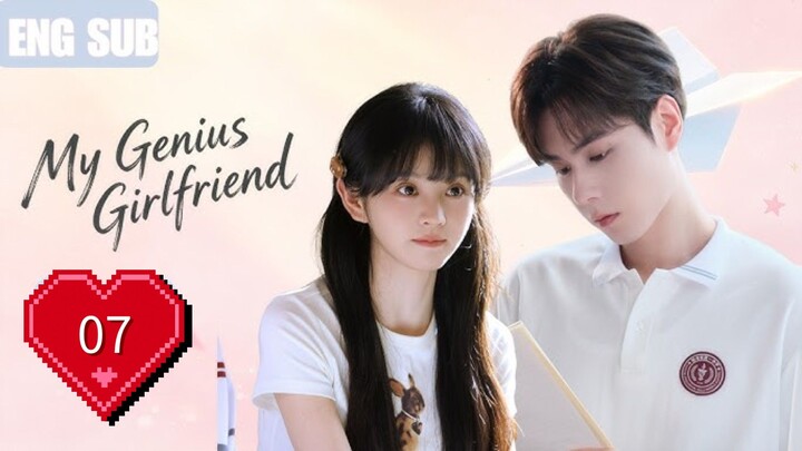 MY GENIUS GIRLFRIEND - EPISODE 7 [ ENG SUB ]