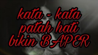 kata - kata patah hati 💔 yang bikin BAPER🌟🌟🌟🌟🌟