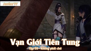 Vạn Giới Tiên Tung Tập 58 - Không phải chứ