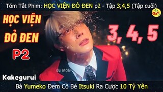 Review phim: HỌC VIỆN ĐỎ ĐEN P2 - Tập 3, 4, 5 (Tập Cuối) | Kakegurui | Gz MON