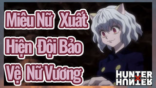 Miêu Nữ Xuất Hiện Đội Bảo Vệ Nữ Vương