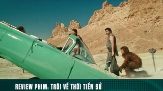 REVIEW PHIM: “ TRÔI VỀ THỜI TIỀN SỬ “ ( Phần 7 ) #reviewphimhaynhat