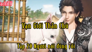 Vạn Giới Thần Chủ_Tập 20 Ngươi nói đúng rồi